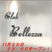 Club Bellezza今夜オープン！