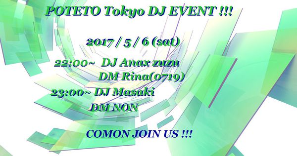 POTETO Tokyo DJ EVENT!!!