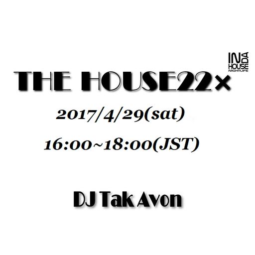 THE HOUSE22x DJ LIVE !!!