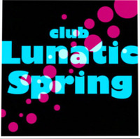 Club Lunatic Spring