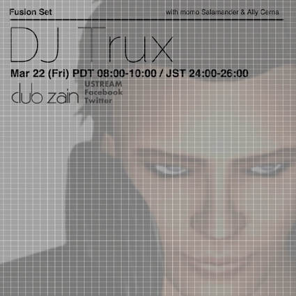 [Ust録画] DJ: Trux / zain !