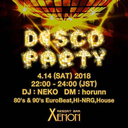 4/14 XENON DISCO PARTY 22:00 Start 4/14 XENON DISCO PARTY 22:00 Start