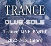 CLUB SOLE様 Trance LIVE PARTYのsetです 2022/07/22 22:11:17