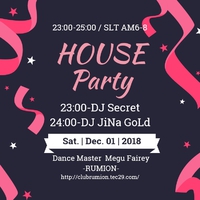 12/1(土)♪HOUSE PARTY♫DJ Secret☆/DJ JiNa GoLd♡