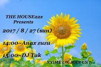 THE HOUSE22x DJ EVENT 突発！ 2017/08/27 11:25:39