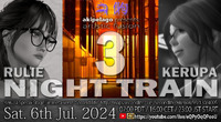 NIGHT TRAIN 3 :Kerupa & Rulie @ Akipelago 2024/07/05 21:50:29
